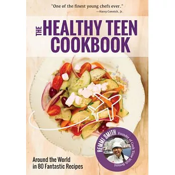 The Healthy teen cookbook : around the world in 80 fantastic recipes /