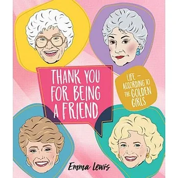 Thank you for being a friend : life -- according to the Golden girls /