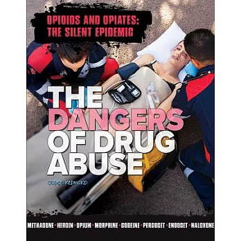 The dangers of drug abuse /