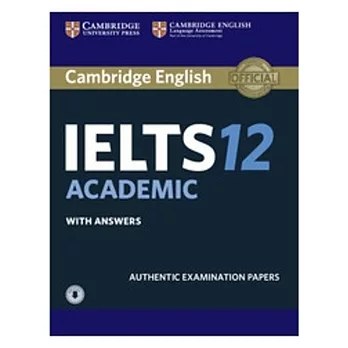 Cambridge English official IELTS 12 : academic with answers : authentic examination papers.