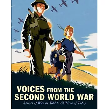 Voices from the Second World War : stories of war as told to children of today.