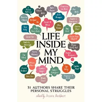 Life inside my mind : 31 authors share their personal struggles /
