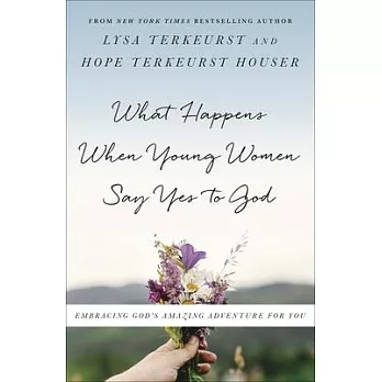 What happens when young women say yes to God : embracing God