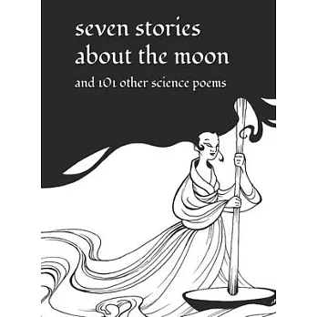 Seven stories about the moon and 101 other science poems /
