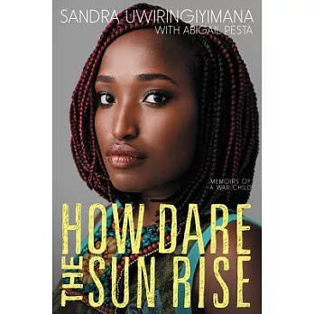How dare the sun rise : memoirs of a war child /