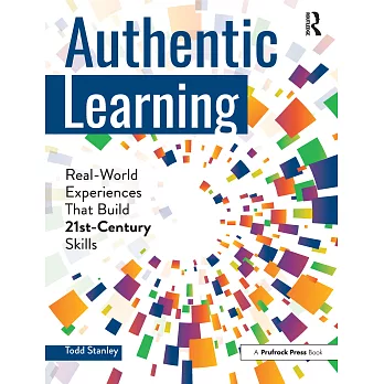 Authentic learning : real-world experiences that build 21st-century skills /
