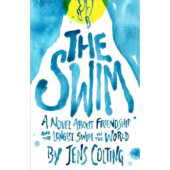 The swim : a story about friendship and the longest swim in the world /
