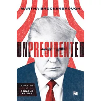 Unpresidented : a biography of Donald Trump /