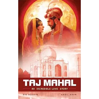 The Taj Mahal : an incredible love story /