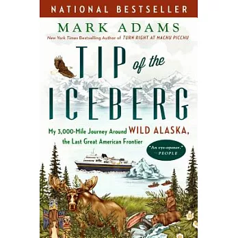Tip of the iceberg : my 3,000-mile journey around wild Alaska, the last great American frontier /