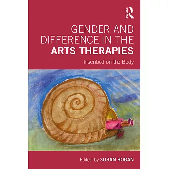 Gender and difference in the arts therapies :  inscribed on the body /