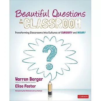 Beautiful questions in the classroom : transforming classrooms into cultures of curiosity and inquiry /