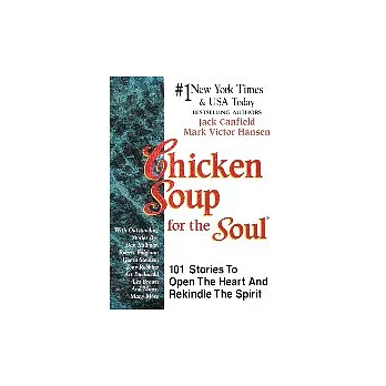 Chicken soup for the soul  : 101 stories to open the heart and rekindle the spirit