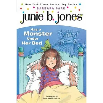 Junie B. Jones(8) : Has a monster under her bed /