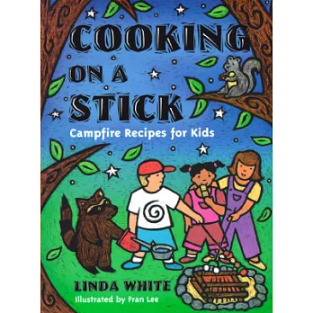 Cooking on a stick  : campfire recipes for kids