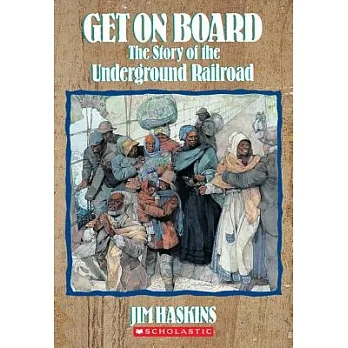 Get on board  : the story of the Underground Railroad