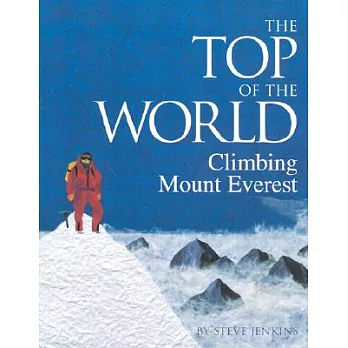 The top of the world  : climbing Mount Everest