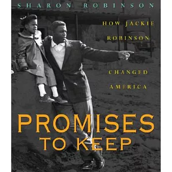 Promises to keep : how Jackie Robinson changed America