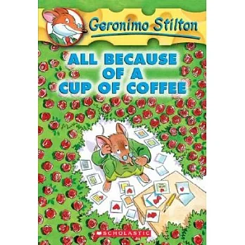Geronimo Stilton(10) : All because of a cup of coffee /