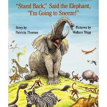 Stand back, said the elephant, "I