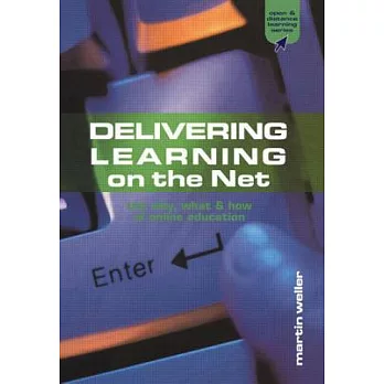 Delivering learning on the net : the why what and how of online education / Martin Weller.
