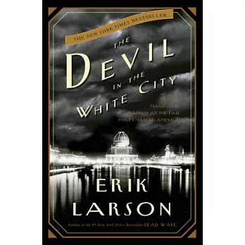 The devil in the white city : murder, magic, and madness at the fair that changed America /