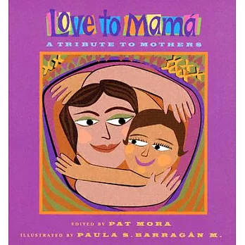 Love to mama  : a tribute to mothers