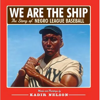 We are the ship  : the story of Negro League baseball