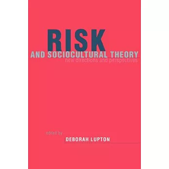 Risk and sociocultural theory : new directions and perspectives