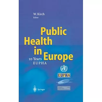 Public health in Europe : 10 years European public health association / Wilhelm Kirch, (ed.).