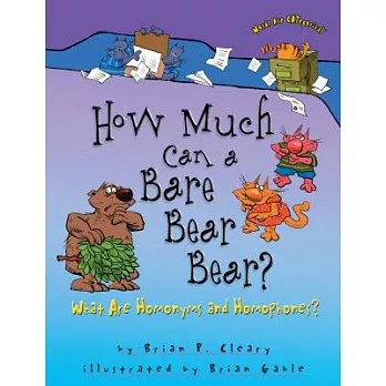 How much can a bare bear bear?  : what are homonyms and homophones?