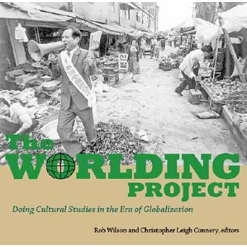 The worlding project : doing cultural studies in the era of globalization
