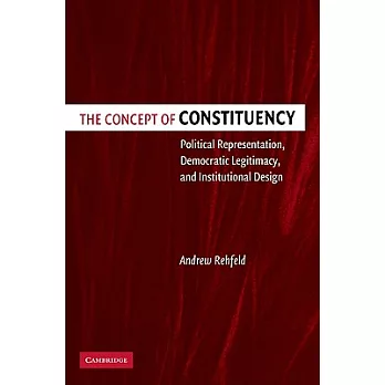 The concept of constituency:political representation, democratic legitimacy, and institutional design