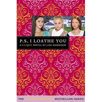 P.S. I loathe you : a Clique novel