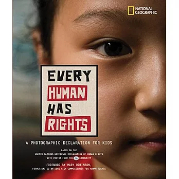 Every human has rights  : a photographic declaration for kids : basedon the United Nations Universal Declaration of Human Rights : with poetry fromthe Pals Community