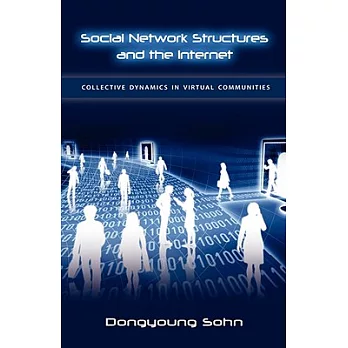 Social network structures and the Internet : collective dynamics in virtual communities /
