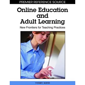 Online education and adult learning : new frontiers for teaching practices / [edited by] Terry T. Kidd