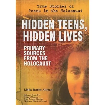 Hidden teens, hidden lives : primary sources from the Holocaust