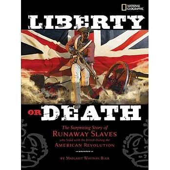 Liberty or death  : the surprising story of runaway slaves who sided with the British during the American Revolution