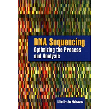 DNA sequencing :  optimizing the process and analysis /