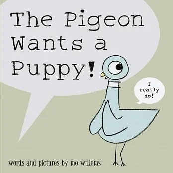 The pigeon wants a puppy!