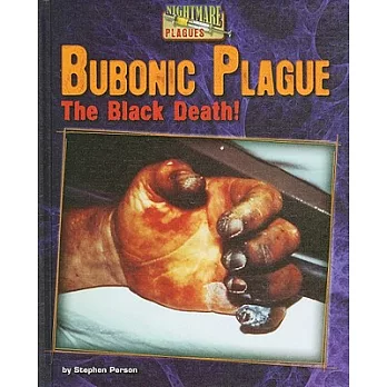 Bubonic plague : the black death!