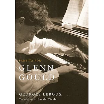 Partita for Glenn Gould : an inquiry into the nature of genius /