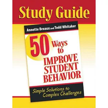 50 ways to improve student behavior : simple solutions to complex challenges : study guide