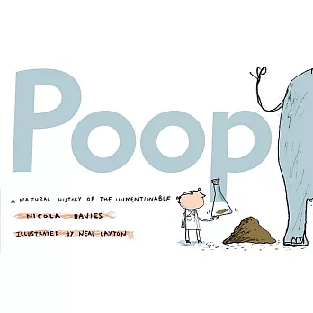Poop  : a natural history of the unmentionable