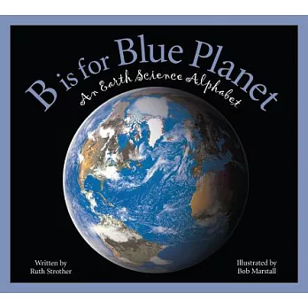 B is for blue planet  : an earth science alphabet
