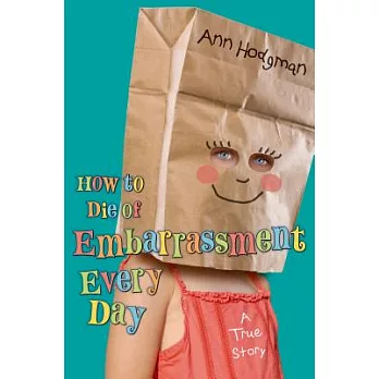 How to die of embarrassment every day