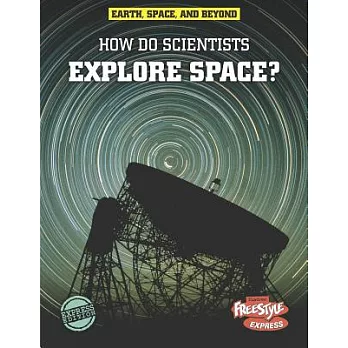 How do scientists explore space? /