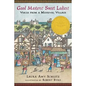 Good masters! Sweet ladies! : voices from a medieval village /