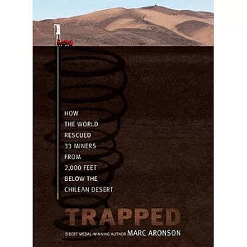 Trapped : how the world rescued 33 miners from 2,000 feet below the Chilean desert